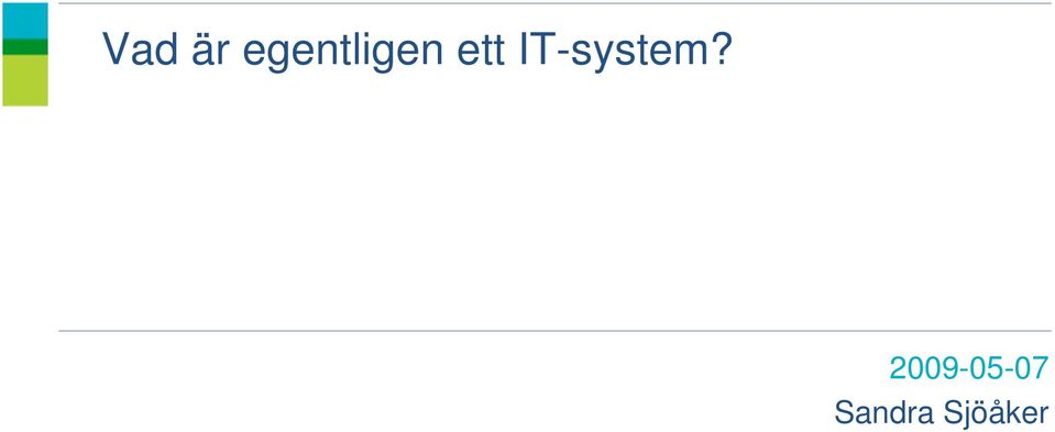 IT-system?