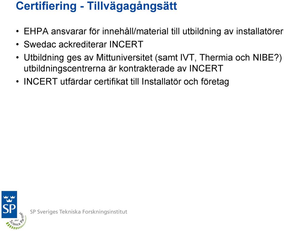 Mittuniversitet (samt IVT, Thermia och NIBE?
