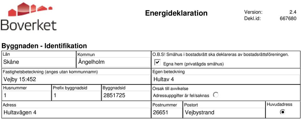 kommunnamn) O.B.S! Småhus i bostadsrätt ska deklareras av bostadsrättsföreningen.