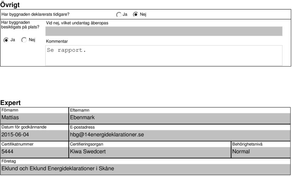 Expert Förnamn Mattias Efternamn Ebenmark Datum för godkännande 2015-06-04 Certifikatnummer 5444