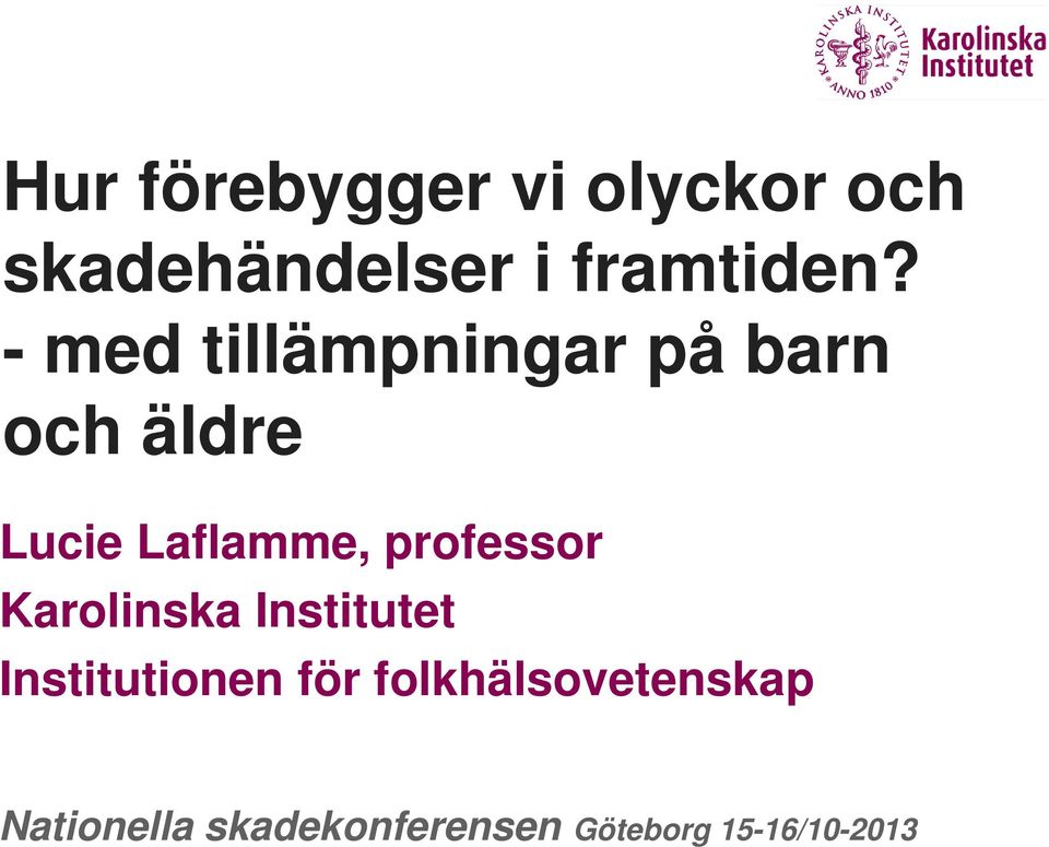 Institutet Institutionen Lucie Laflamme, för folkhälsovetenskap professor