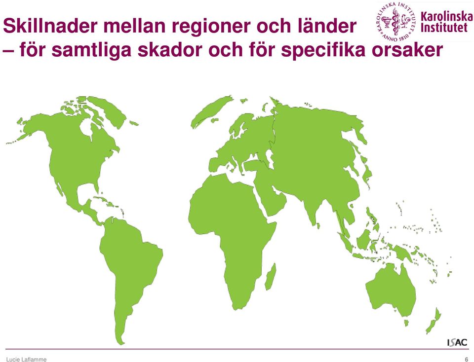 samtliga skador och för