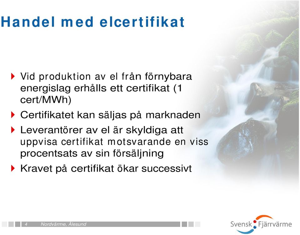 Leverantörer av el är skyldiga att uppvisa certifikat m otsvarande en