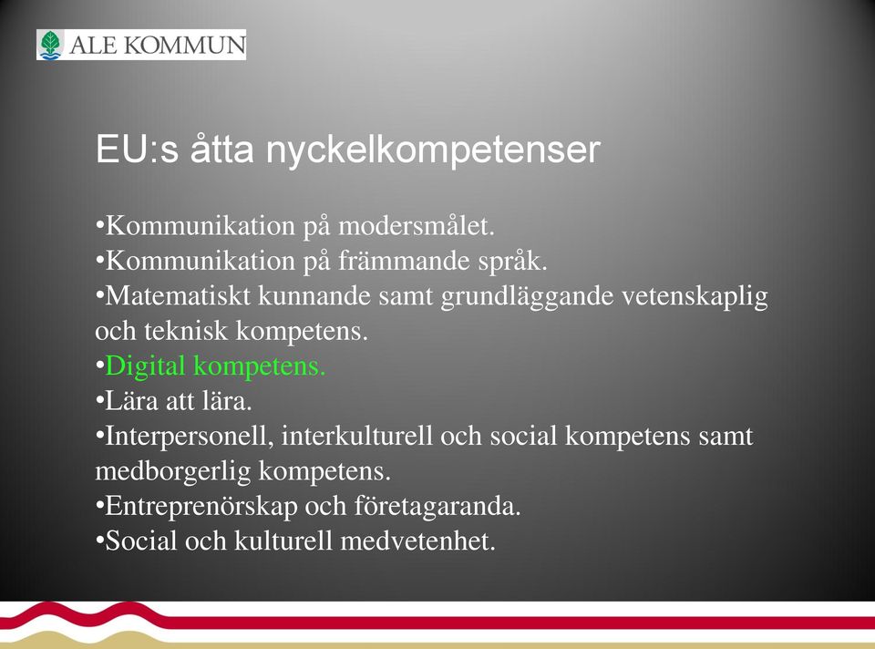 Matematiskt kunnande samt grundläggande vetenskaplig och teknisk kompetens.