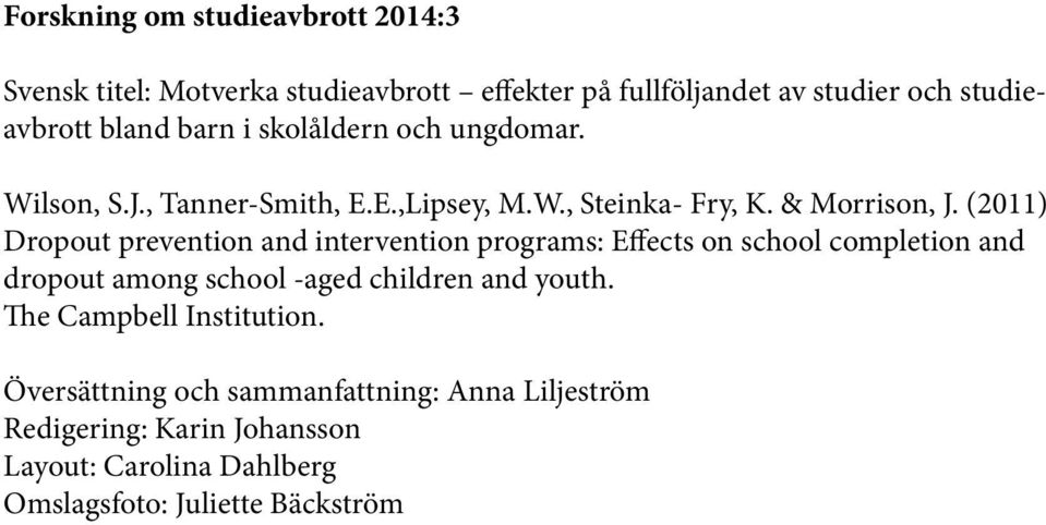 (2011) Dropout prevention and intervention programs: Effects on school completion and dropout among school -aged children and youth.