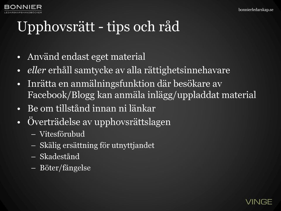 anmäla inlägg/uppladdat material Be om tillstånd innan ni länkar Överträdelse av