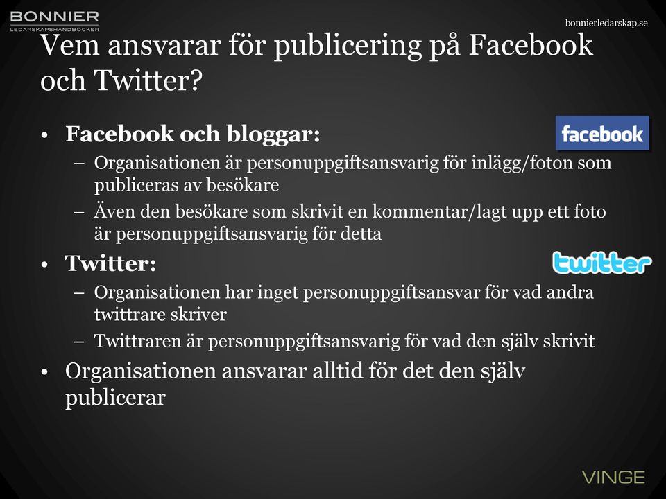 besökare som skrivit en kommentar/lagt upp ett foto är personuppgiftsansvarig för detta Twitter: Organisationen har inget