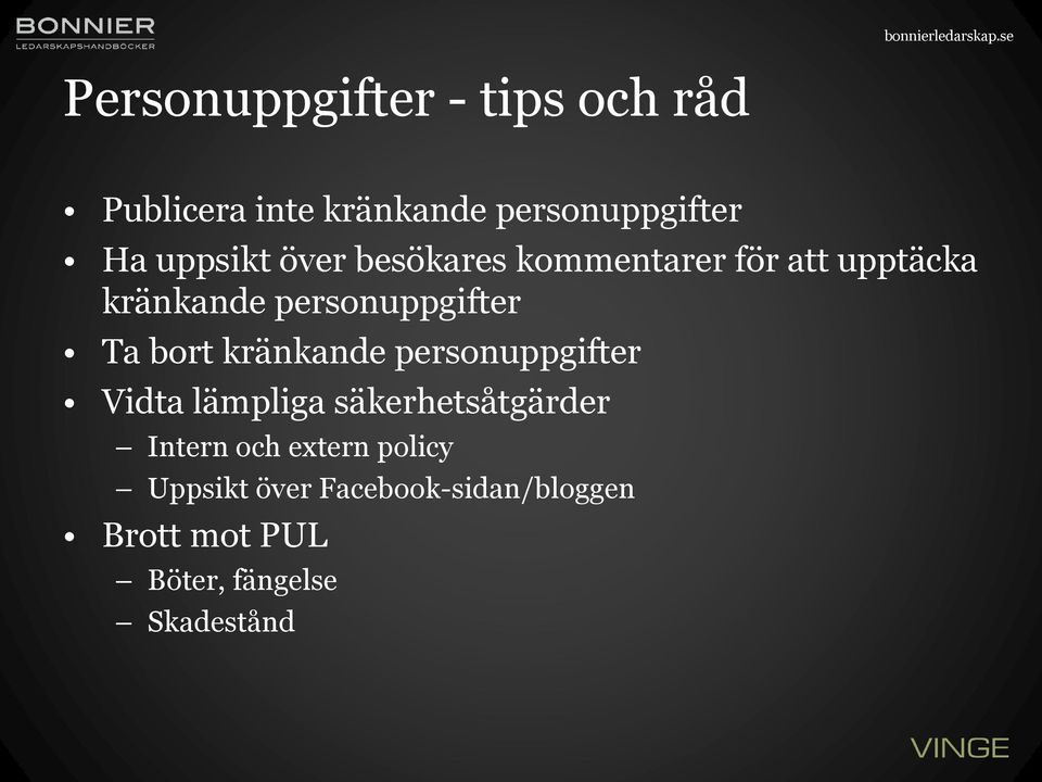 bort kränkande personuppgifter Vidta lämpliga säkerhetsåtgärder Intern och