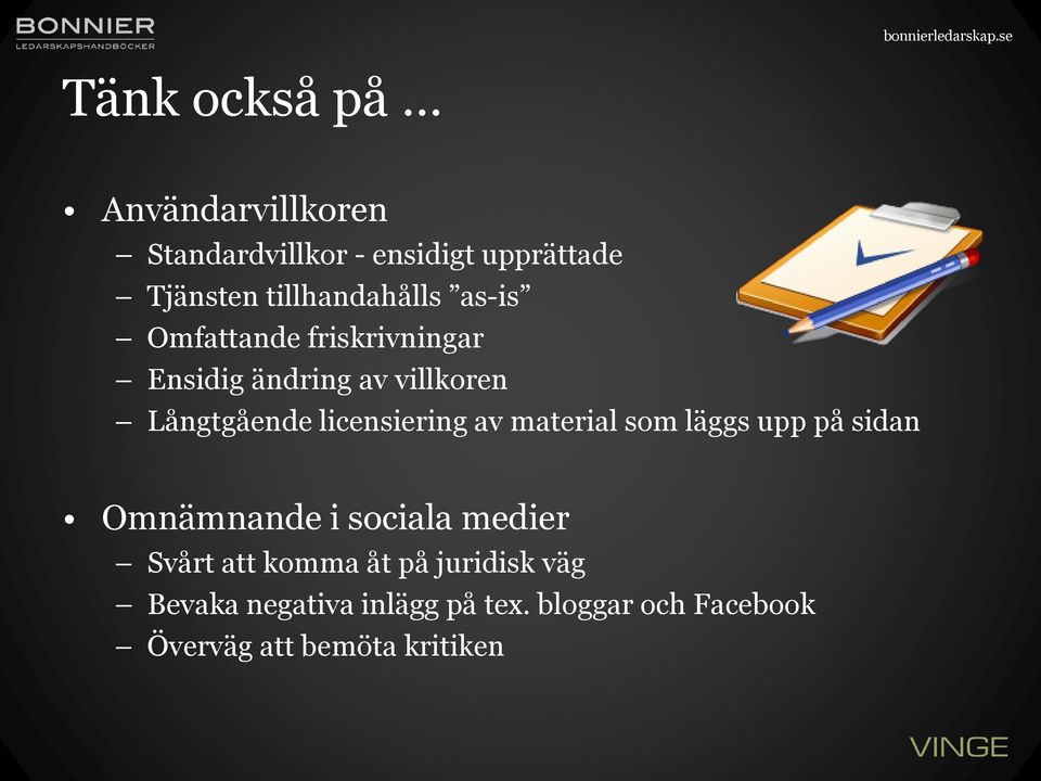 licensiering av material som läggs upp på sidan Omnämnande i sociala medier Svårt att