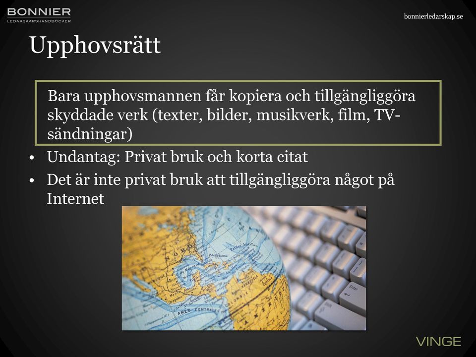 musikverk, film, TVsändningar) Undantag: Privat bruk