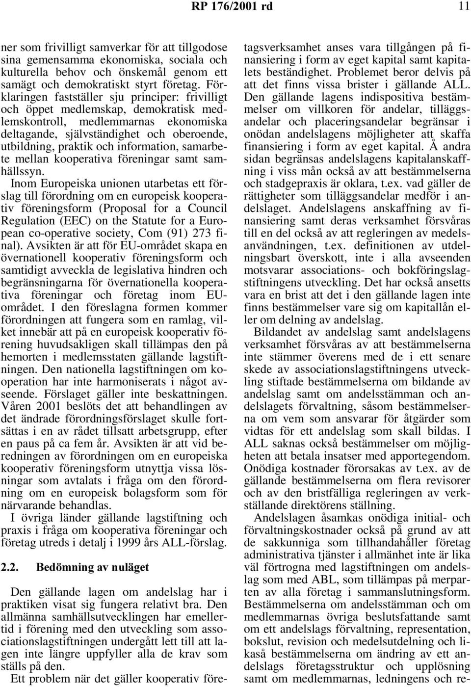 information, samarbete mellan kooperativa föreningar samt samhällssyn.