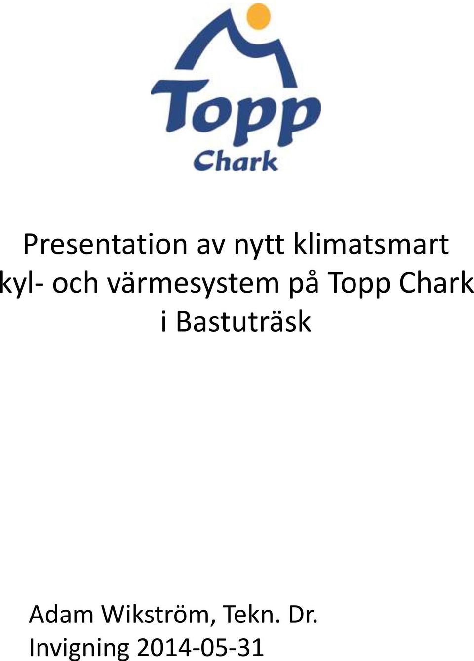 värmesystem på Topp Chark i