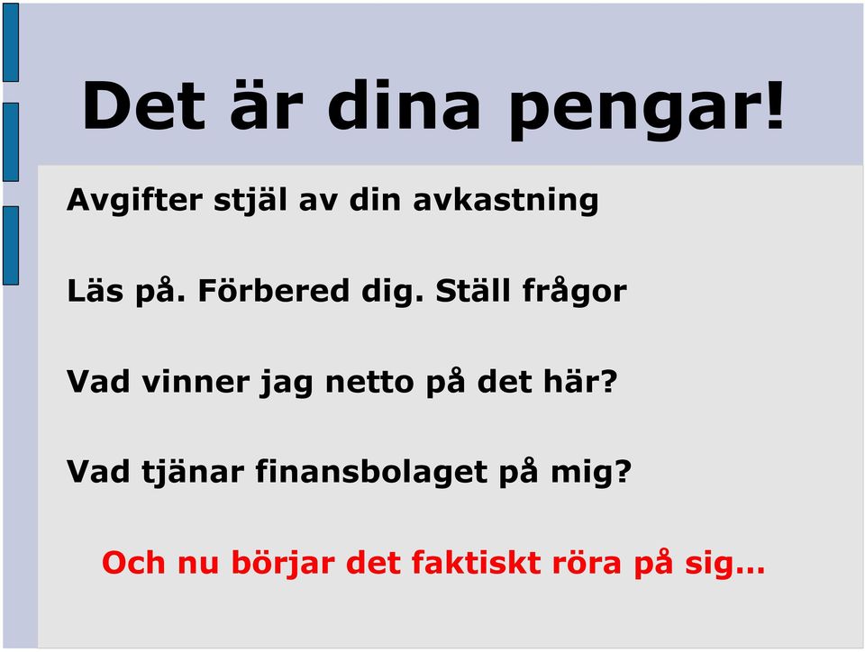 Förbered dig.