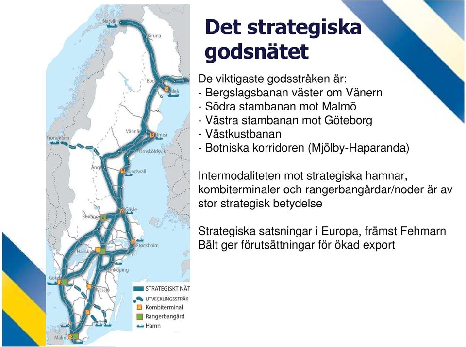 (Mjölby-Haparanda) Intermodaliteten mot strategiska hamnar, kombiterminaler och rangerbangårdar/noder