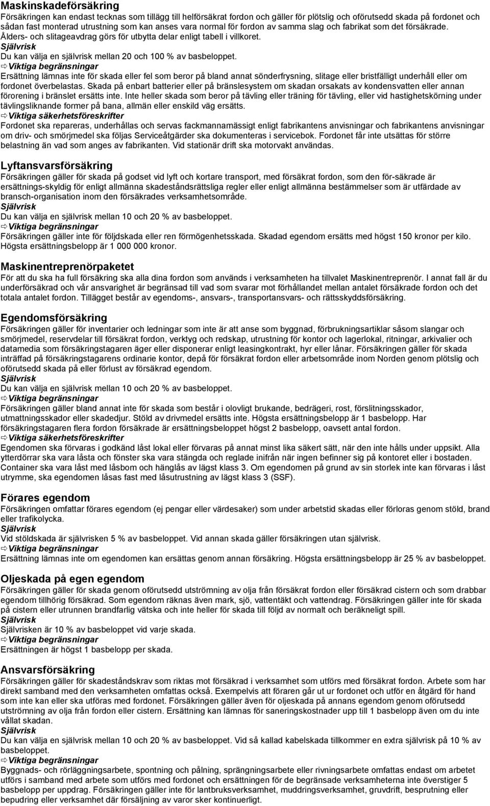 Du kan välja en självrisk mellan 20 och 100 % av basbeloppet.