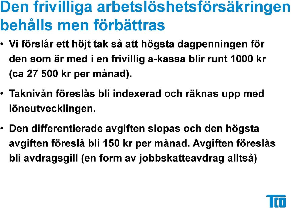 Taknivån föreslås bli indexerad och räknas upp med löneutvecklingen.