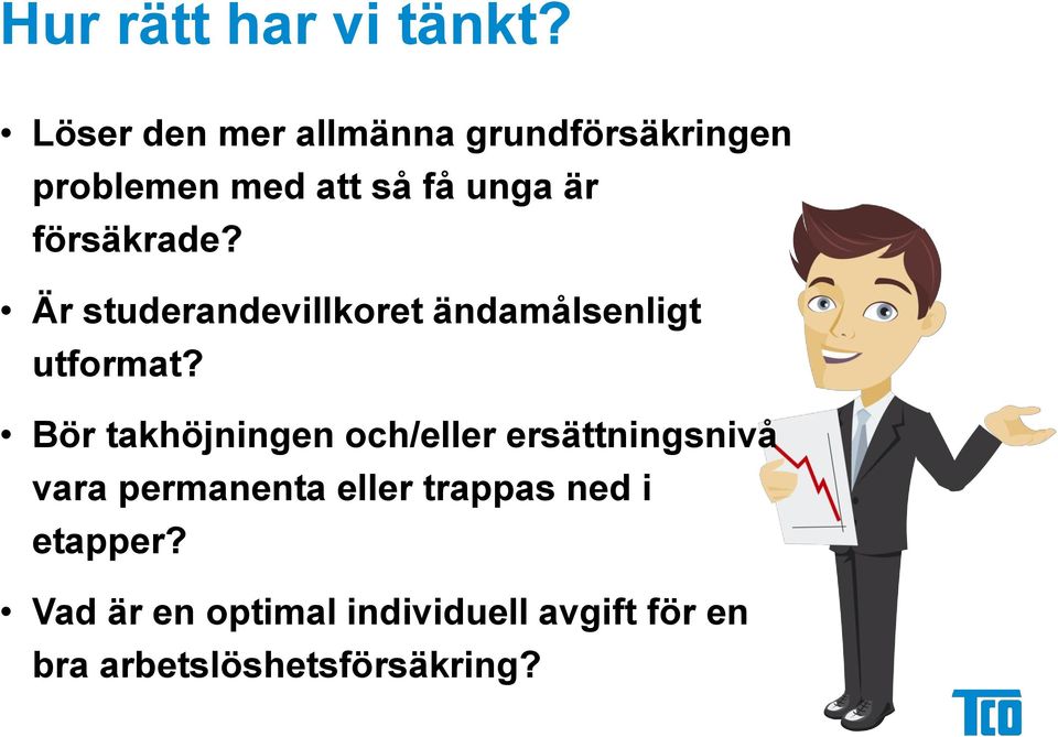 försäkrade? Är studerandevillkoret ändamålsenligt utformat?
