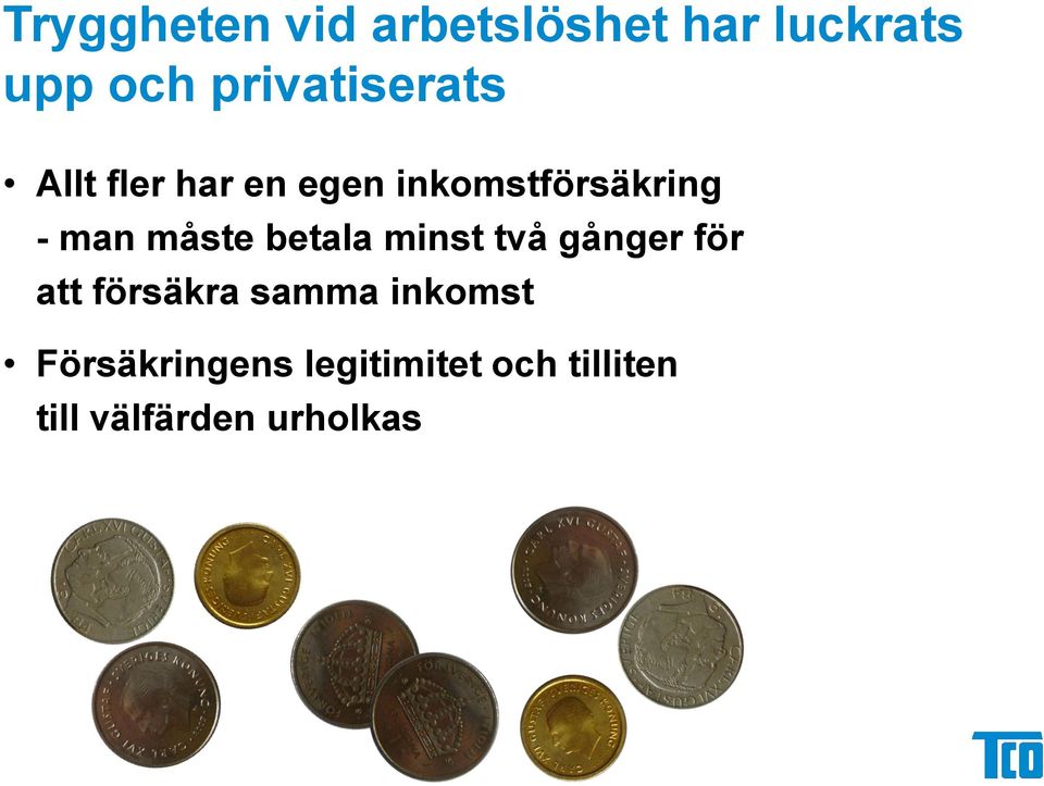 man måste betala minst två gånger för att försäkra samma