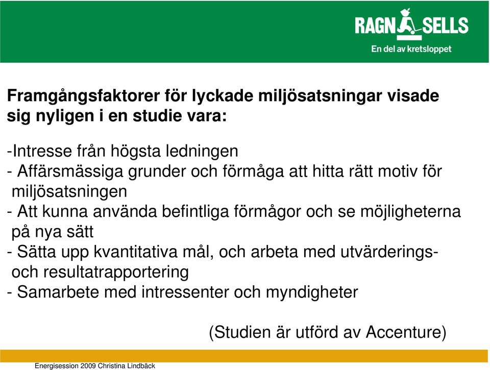 använda befintliga förmågor och se möjligheterna på nya sätt - Sätta upp kvantitativa mål, och arbeta med