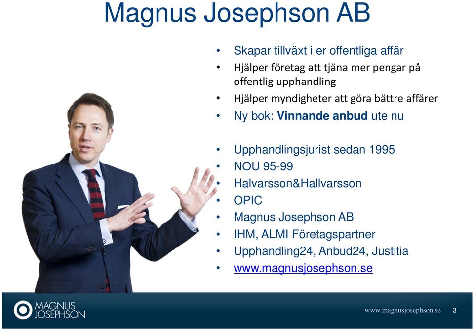 nu Upphandlingsjurist sedan 1995 NOU 95-99 Halvarsson&Hallvarsson OPIC Magnus Josephson AB IHM,
