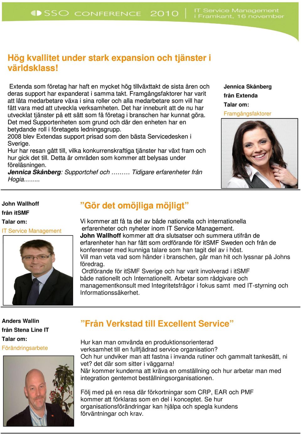 Det har inneburit att de nu har utvecklat tjänster på ett sätt som få företag i branschen har kunnat göra.