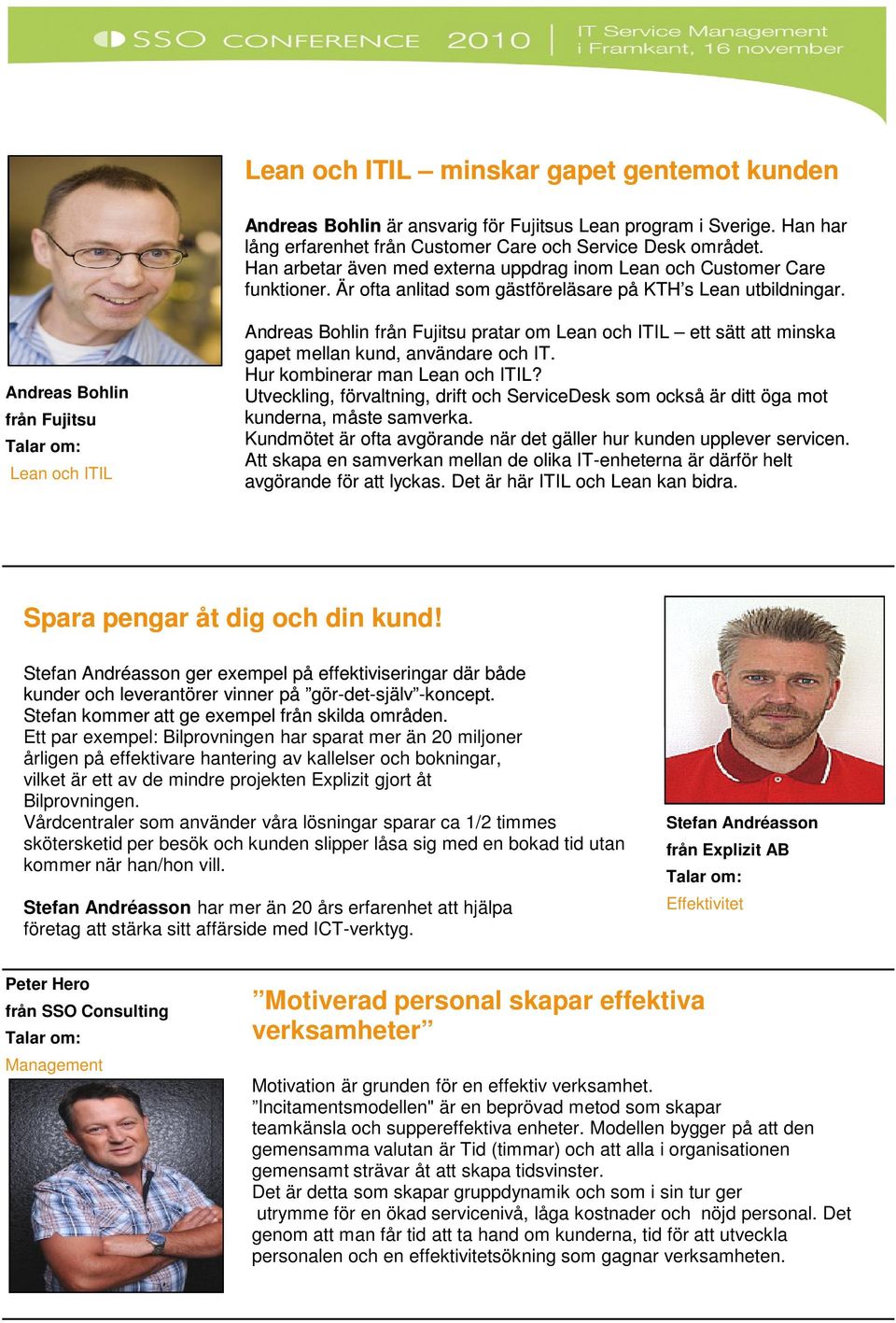 Andreas Bohlin från Fujitsu Lean och ITIL Andreas Bohlin från Fujitsu pratar om Lean och ITIL ett sätt att minska gapet mellan kund, användare och IT. Hur kombinerar man Lean och ITIL?