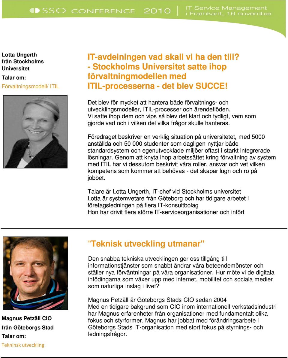Det blev för mycket att hantera både förvaltnings- och utvecklingsmodeller, ITIL-processer och ärendeflöden.