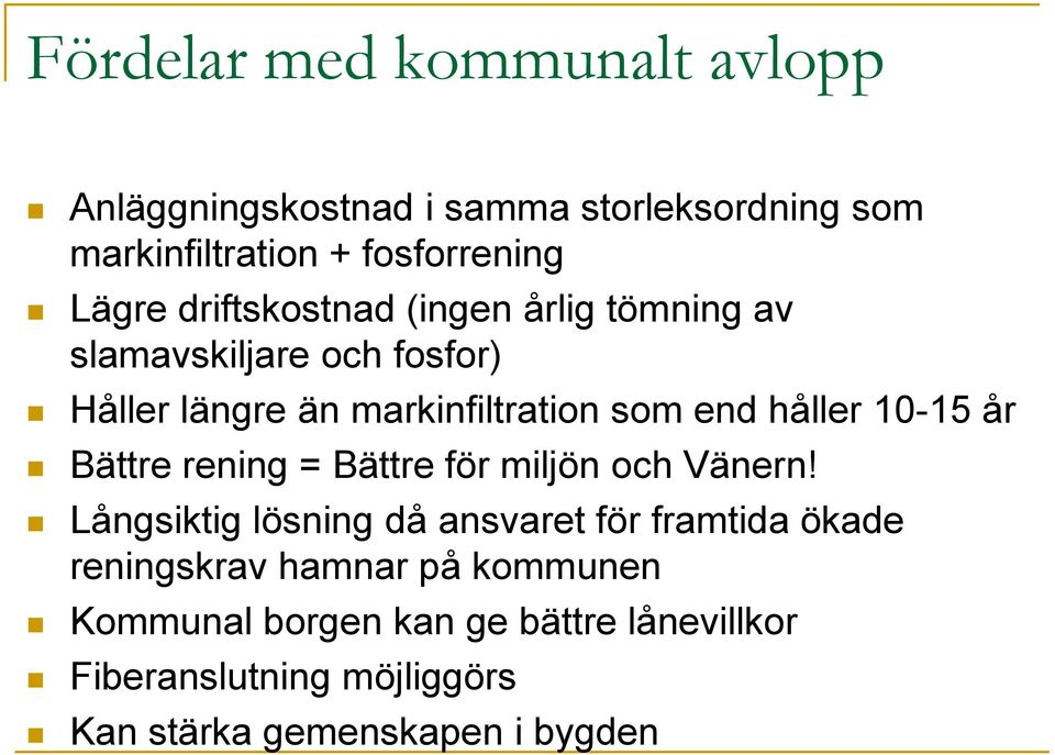 10-15 år Bättre rening = Bättre för miljön och Vänern!