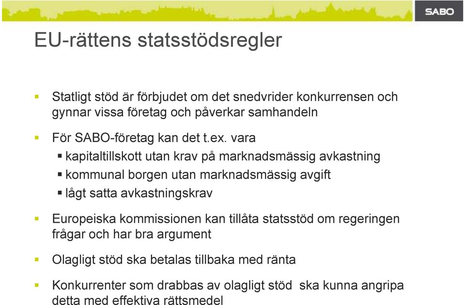 vara kapitaltillskott utan krav på marknadsmässig avkastning kommunal borgen utan marknadsmässig avgift lågt satta