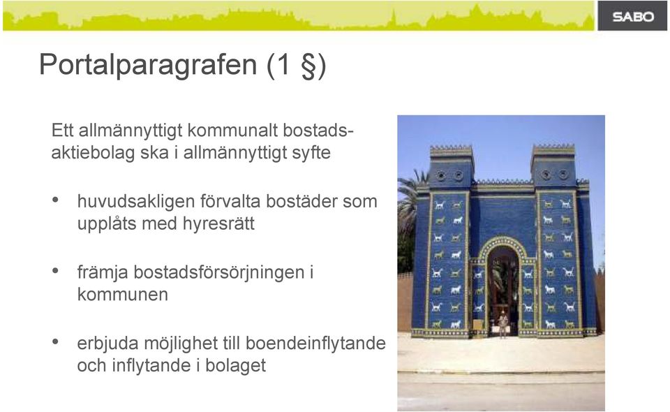 förvalta bostäder som upplåts med hyresrätt främja