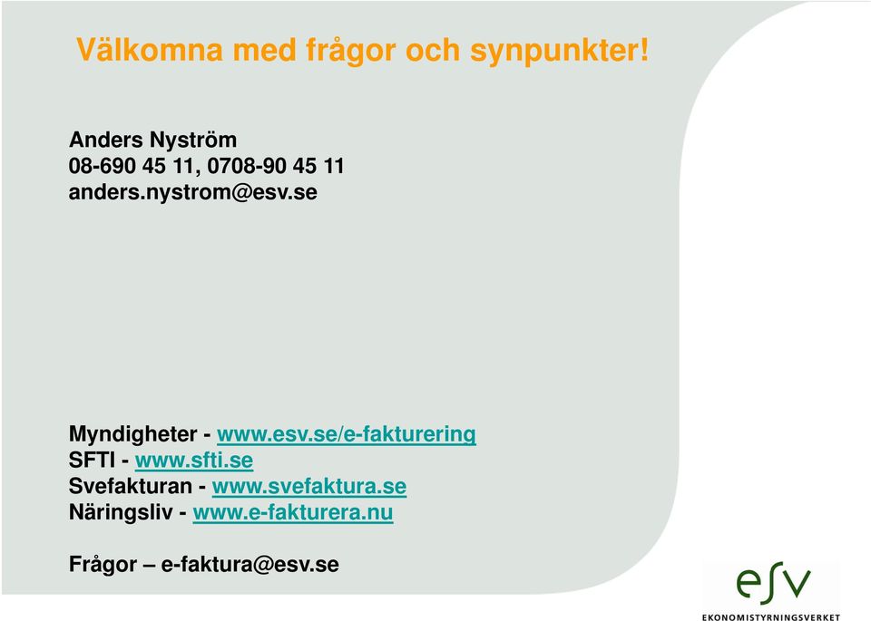 se Myndigheter - www.esv.se/e-fakturering SFTI - www.sfti.