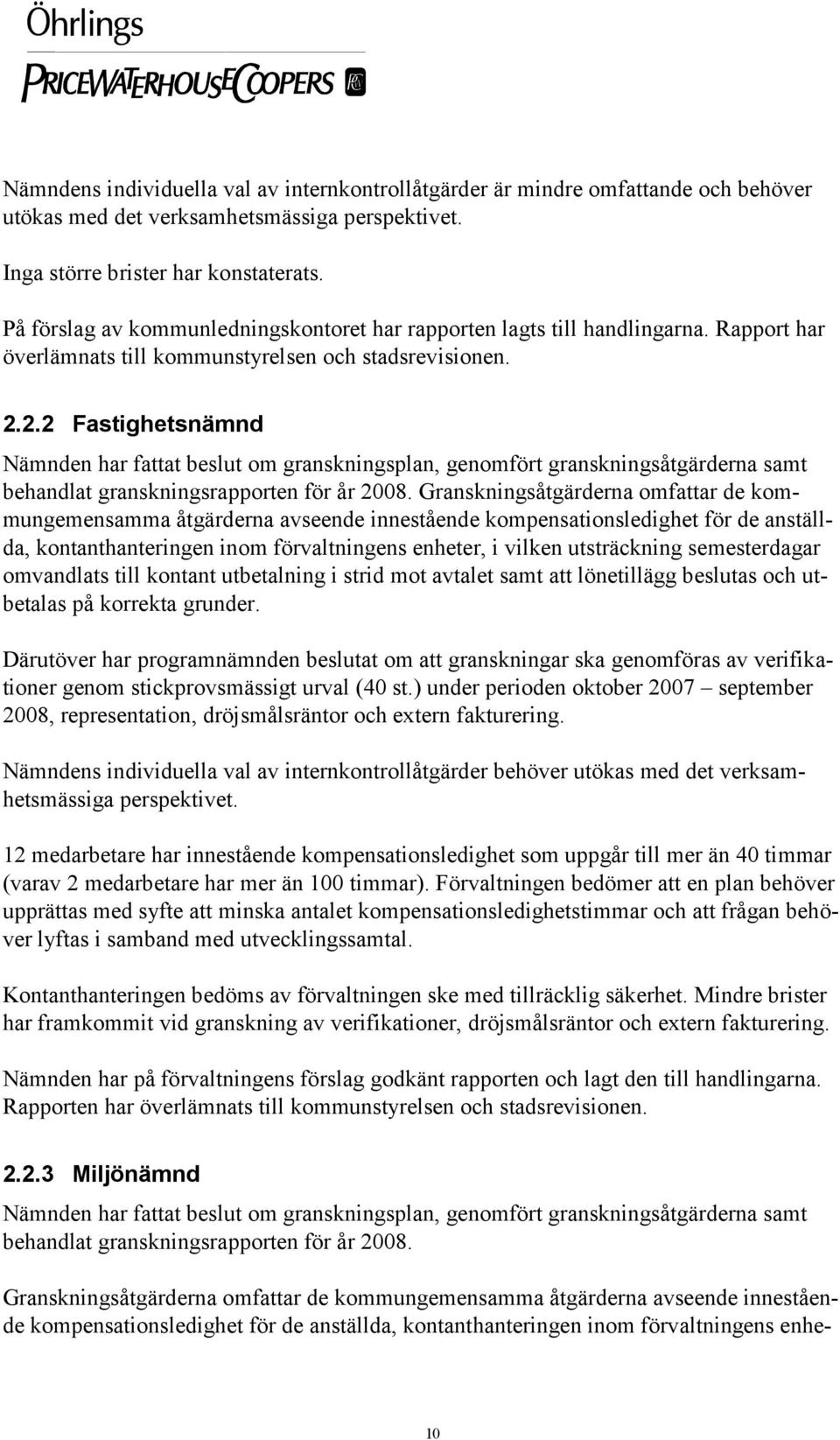 2.2 Fastighetsnämnd behandlat granskningsrapporten för år 2008.