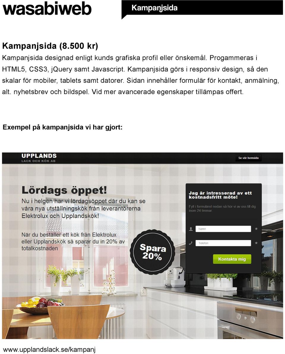Kampanjsida görs i responsiv design, så den skalar för mobiler, tablets samt datorer.