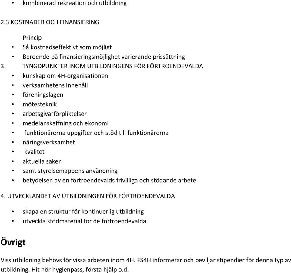 uppgifter och stöd till funktionärerna näringsverksamhet kvalitet aktuella saker samt styrelsemappens användning betydelsen av en förtroendevalds frivilliga och stödande arbete 4.