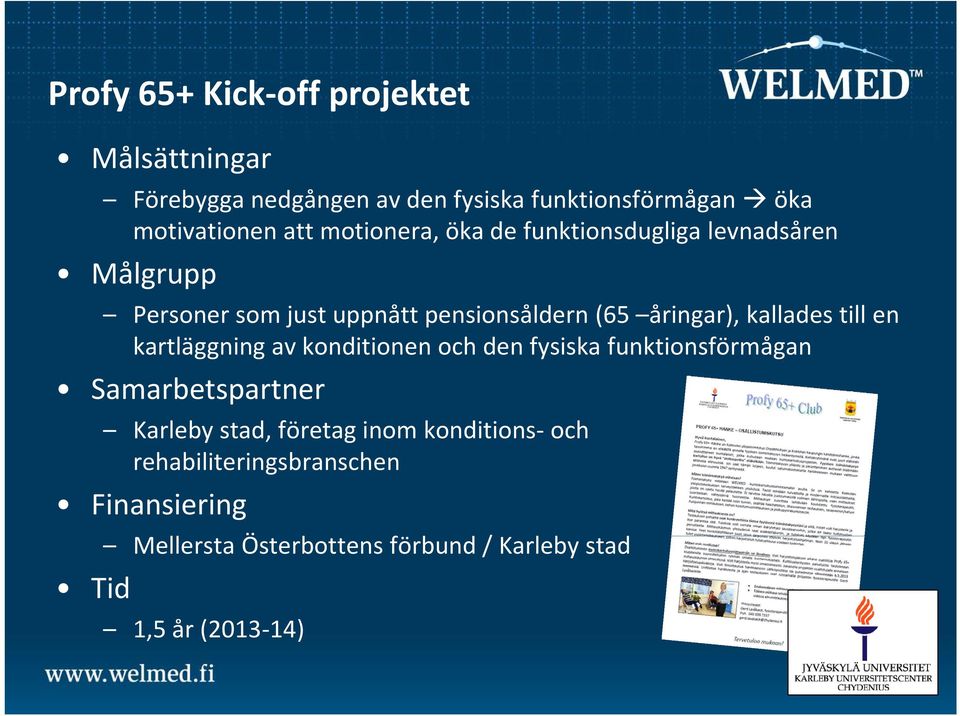 till en kartläggning g av konditionen och den fysiska funktionsförmågan Samarbetspartner Karleby stad, företag inom