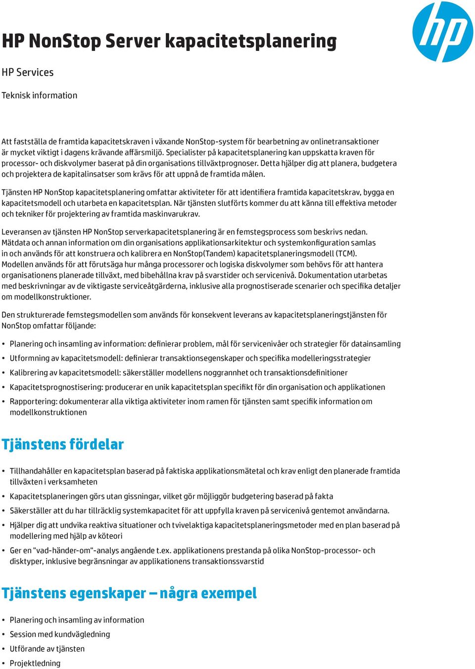 Detta hjälper dig att planera, budgetera och projektera de kapitalinsatser som krävs för att uppnå de framtida målen.