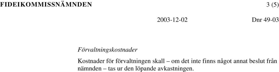 förvaltningen skall om det inte finns