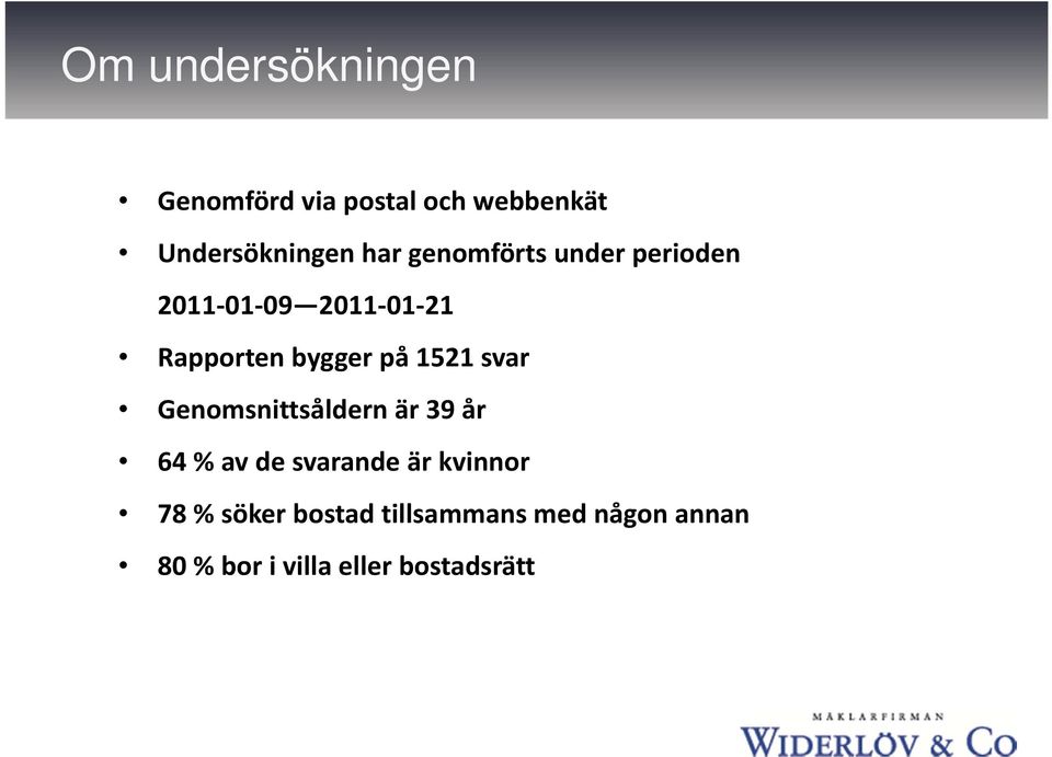 1521 svar Genomsnittsåldern är 39 år 64 % av de svarande är kvinnor 78