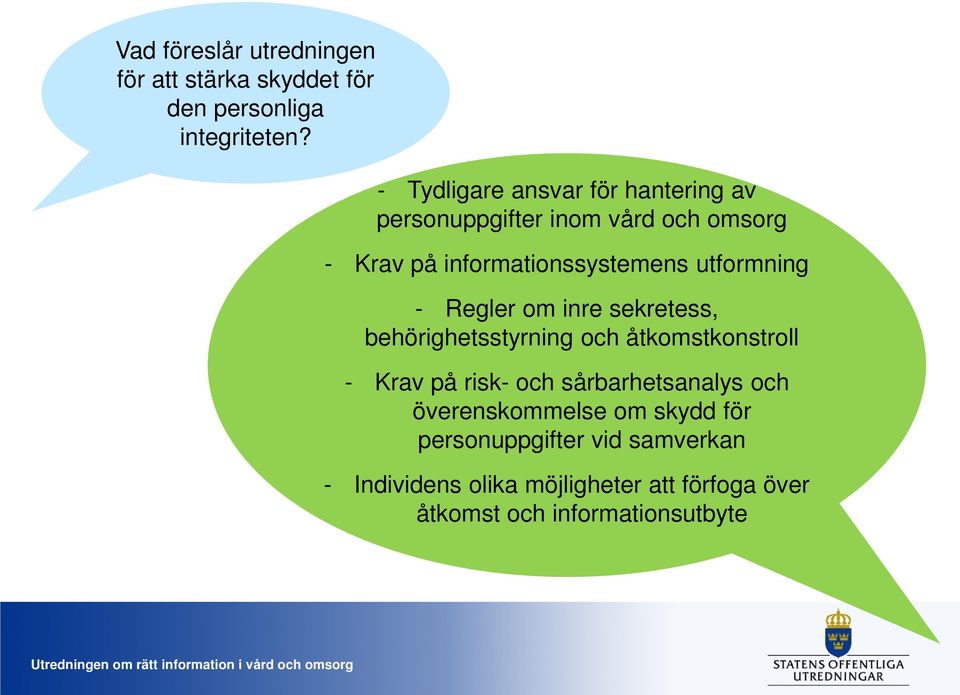 utformning - Regler om inre sekretess, behörighetsstyrning och åtkomstkonstroll - Krav på risk- och