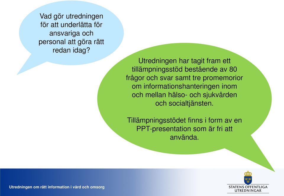 samt tre promemorior om informationshanteringen inom och mellan hälso- och sjukvården