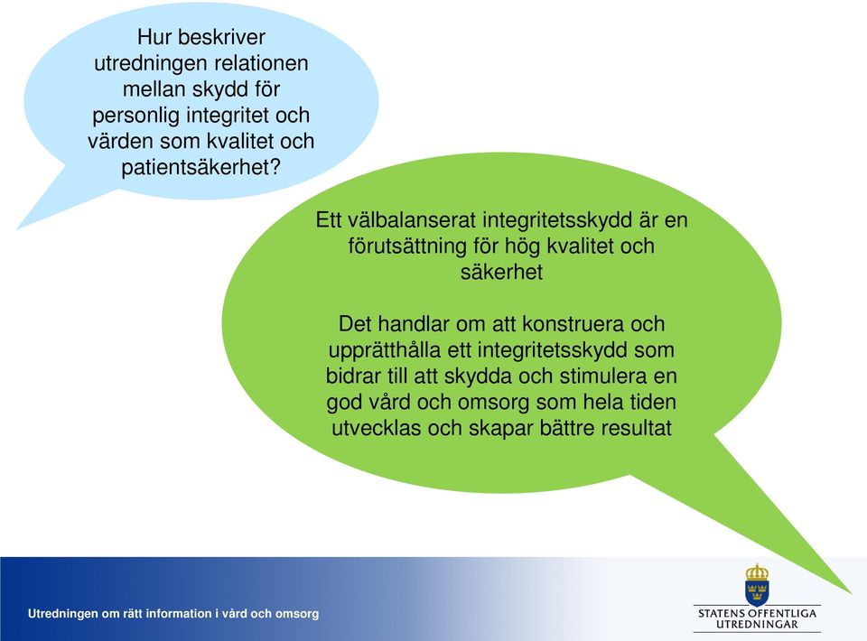 Ett välbalanserat integritetsskydd är en förutsättning för hög kvalitet och säkerhet Det handlar