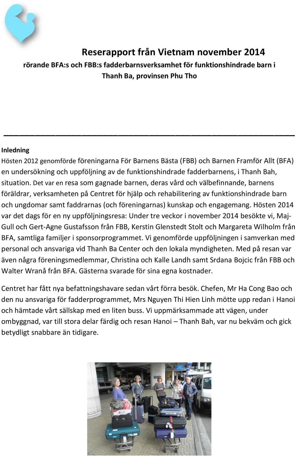 Det var en resa som gagnade barnen, deras vård och välbefinnande, barnens föräldrar, verksamheten på Centret för hjälp och rehabilitering av funktionshindrade barn och ungdomar samt faddrarnas (och