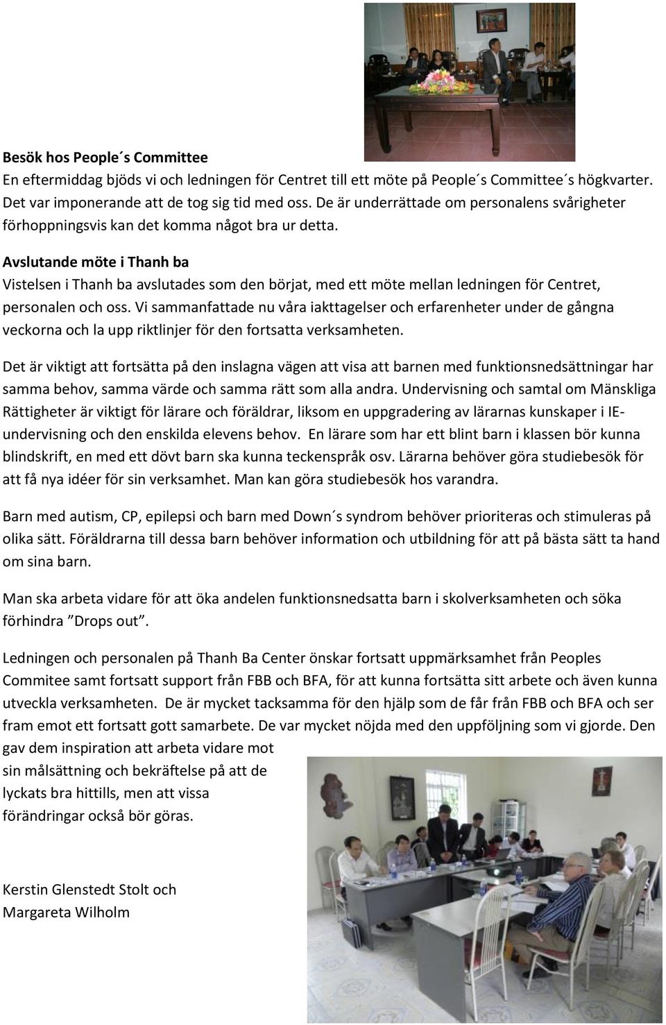 Avslutande möte i Thanh ba Vistelsen i Thanh ba avslutades som den börjat, med ett möte mellan ledningen för Centret, personalen och oss.