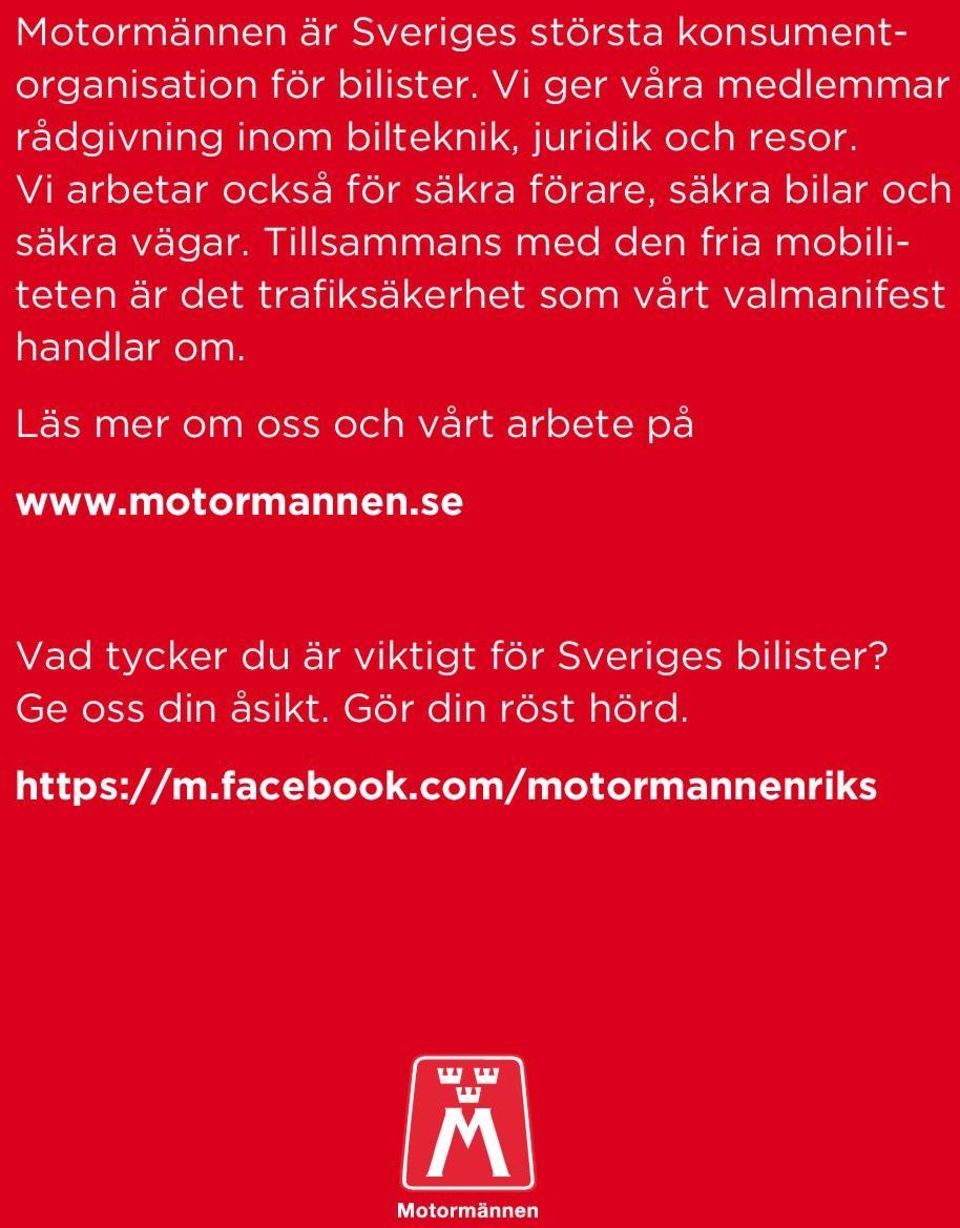 Vi arbetar också för säkra förare, säkra bilar och säkra vägar.