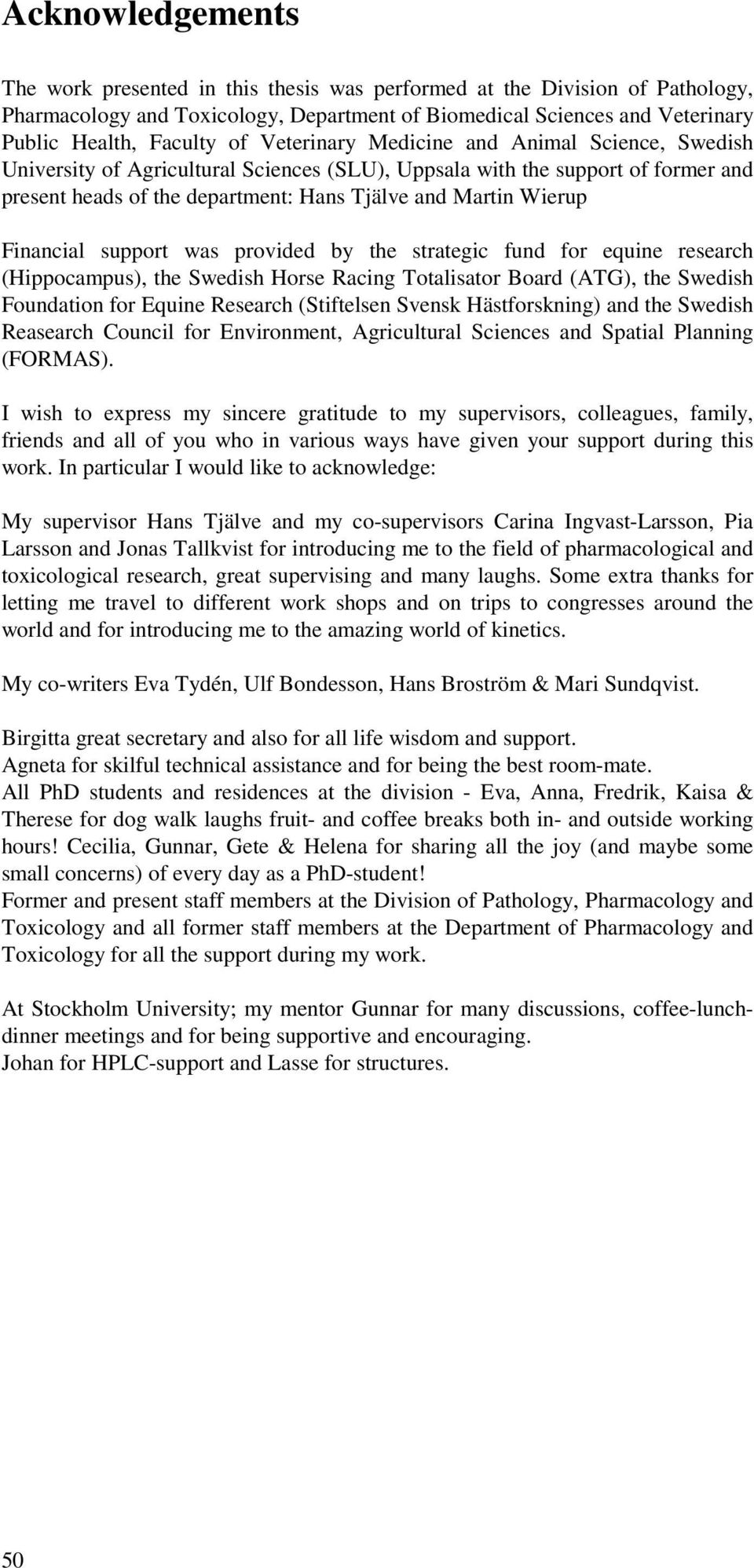 Financial support was provided by the strategic fund for equine research (Hippocampus), the Swedish Horse Racing Totalisator Board (ATG), the Swedish Foundation for Equine Research (Stiftelsen Svensk