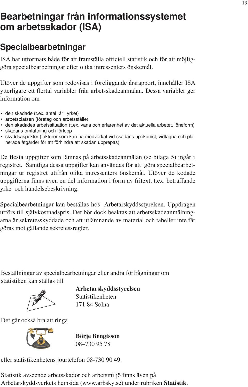 Dessa variabler ger information om den skadade (t.ex.