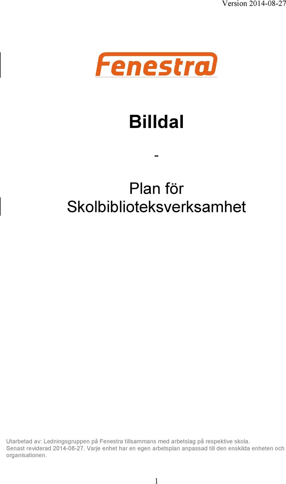 på respektive skola. Senast reviderad 2014-08-27.