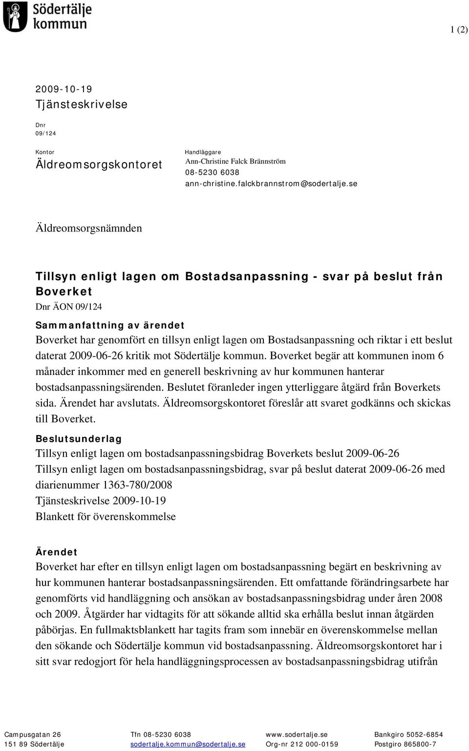 Bostadsanpassning och riktar i ett beslut daterat 2009-06-26 kritik mot Södertälje kommun.