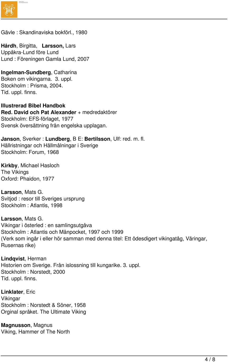 Janson, Sverker : Lundberg, B E: Bertilsson, Ulf: red. m. fl.