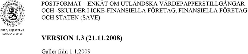 ICKE-FINANSIELLA FÖRETAG, FINANSIELLA